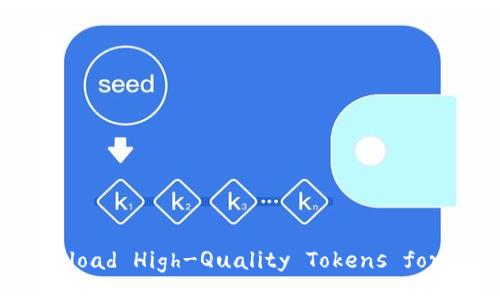 Where to Download High-Quality Tokens for Your Project?